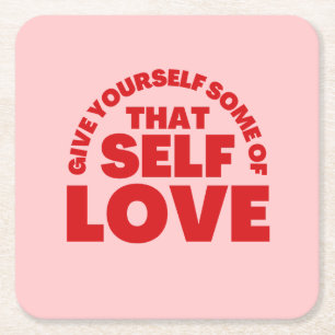 Give Yourself Some Of that Self Love Inspiration Square Paper Coaster