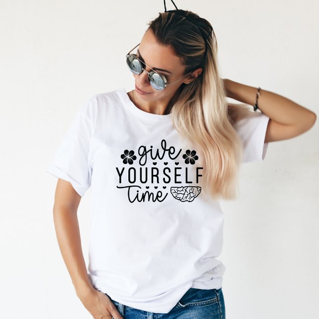 Give Yourself Time, Motivating Mental Health  T-Shirt (Creator Uploaded)