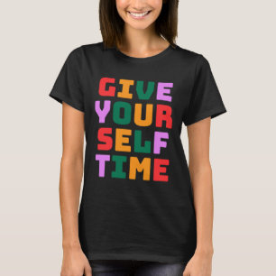 Give Yourself Time Sticker T-Shirt