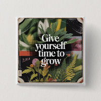 Give Yourself Time To Grow