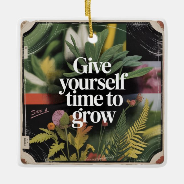 Give Yourself Time To Grow Ceramic Ornament (Front)