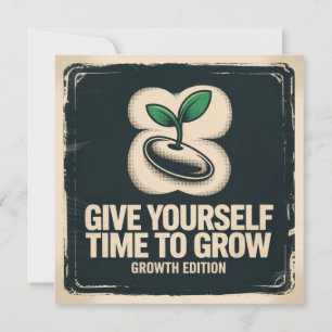 Give Yourself Time To Grow Invitation
