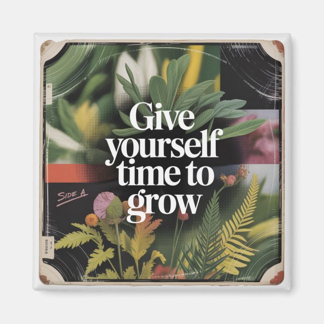 Give Yourself Time To Grow Magnet (Front)