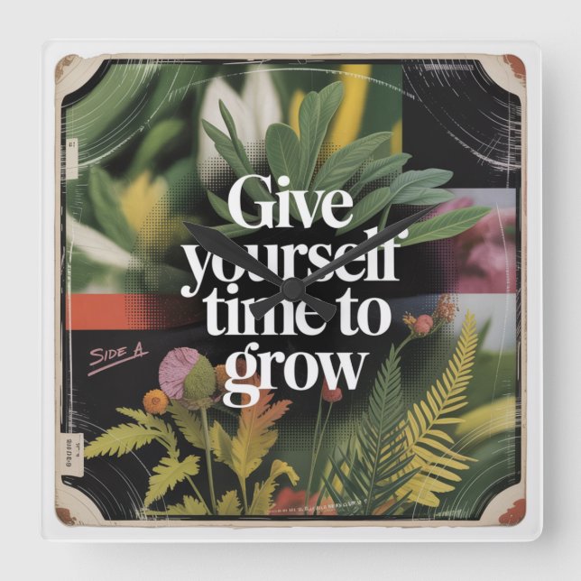 Give Yourself Time To Grow Square Wall Clock (Front)