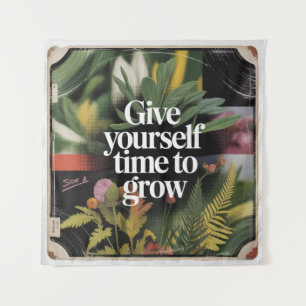 Give Yourself Time To Grow Tapestry