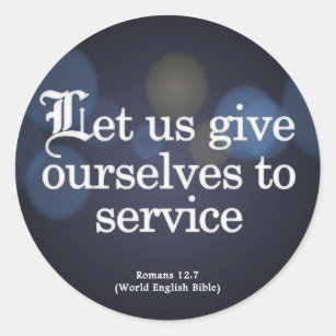 Give Yourself to Service Romans 12:7 Classic Round Sticker