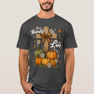Givehanks tohe Lord Fall Pumpkinhanksgiving Christ T-Shirt
