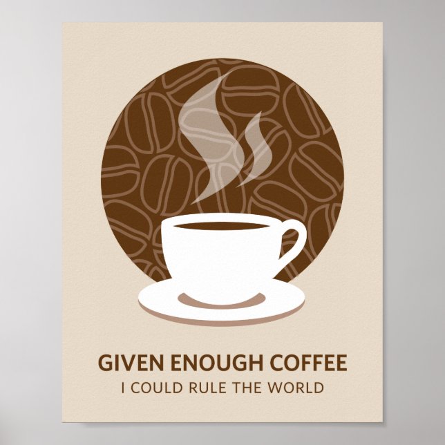 Given Enough Coffee Art Poster Print (Front)