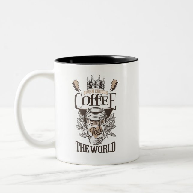 Given Enough Coffee, I Could Rule the World Two-Tone Coffee Mug (Left)
