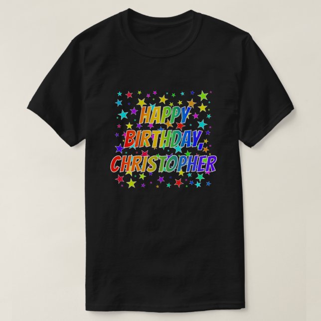 Given Name "CHRISTOPHER", Fun "HAPPY BIRTHDAY" T-Shirt (Design Front)