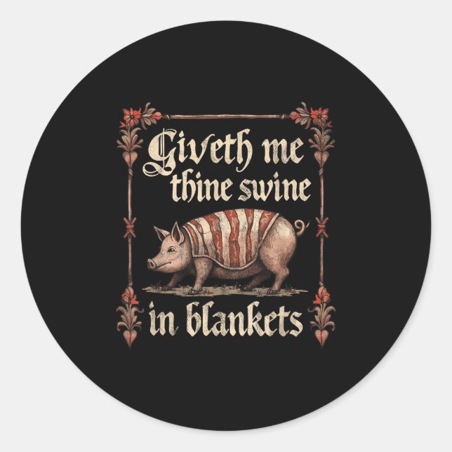 Giveth Me Thine Swine In Blankets  Classic Round Sticker (Front)