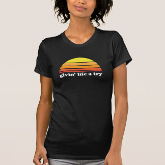 Givin' Life a Try - Dark T-Shirt