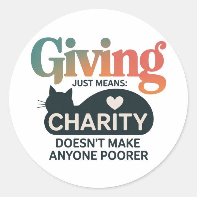 Giving Charity Cat Inspirational Generosity Quote Classic Round Sticker (Front)