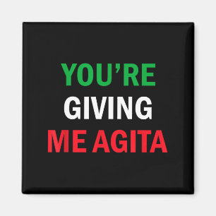 Giving Me Agita Funny Italian Sayings Quote  Magnet