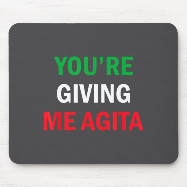 Giving Me Agita Funny Italian Sayings Quote  Mouse Pad (Front)