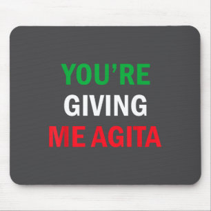 Giving Me Agita Funny Italian Sayings Quote Mouse Pad