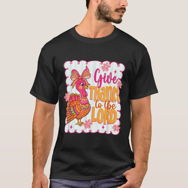 Giving Thanks To The Lord Nk Thanksgiving Turkey C T-Shirt (Front)