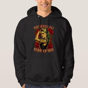 Giving Up Is Not An Option Strong Woman Mother Ros Hoodie
