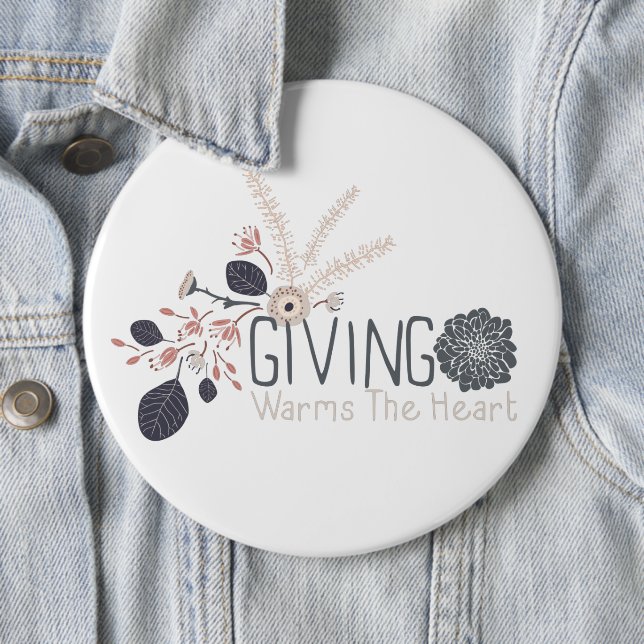 Giving Warms The Heart Quote Floral 6 Cm Round Badge (In Situ)