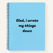 Glad, I wrote my things down