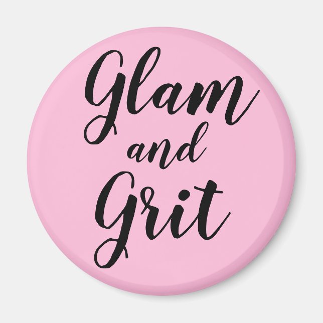 “Glam and Grit” Magnet (Front)