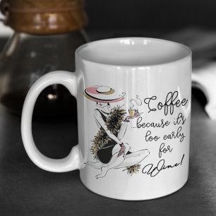 Glam Girl - Coffee Because It's Too Early for Wine Coffee Mug