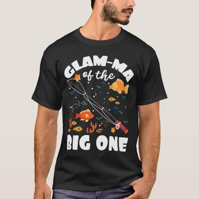 Glam Ma Of The Big One Birthday Fishing Theme Bday T-Shirt (Front)