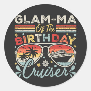 Glam-ma of the Birthday Cruiser Vacation Classic Round Sticker