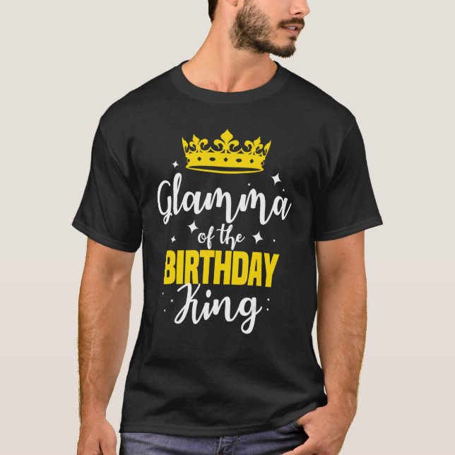 Glamma Of The Birthday King Party Crown Bday Celeb T-Shirt (Front)