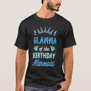 Glamma Of The Birthday Mermaid Party Bday Celebrat T-Shirt