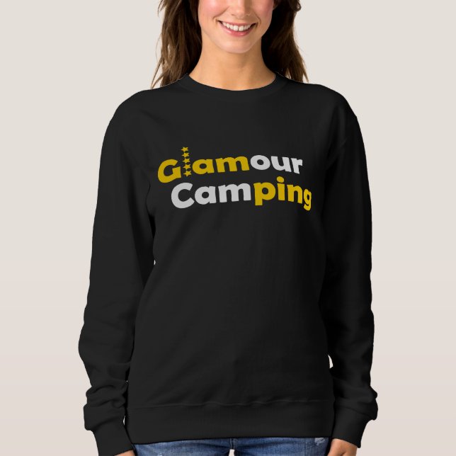 Glamour camping  luxury on holiday sweatshirt (Front)
