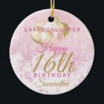 Glamourous Granddaughter 16th Birthday Ceramic Ornament<br><div class="desc">A gorgeous glamourous 16th birthday ornament for your granddaughter. This fabulous design features blush pink and gold glitter balloons on a rose pink sparkly background.  Personalise with a name and message to wish someone a very happy sweet sixteenth birthday.</div>