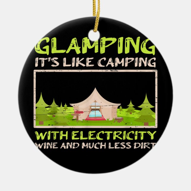 Glamping Camping With Electricity Wine Dirt Camp Ceramic Ornament (Front)