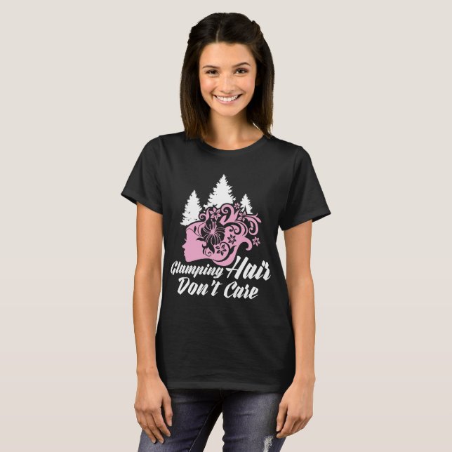 Glamping Hair Don't Care Funny Camping T-Shirt (Front Full)