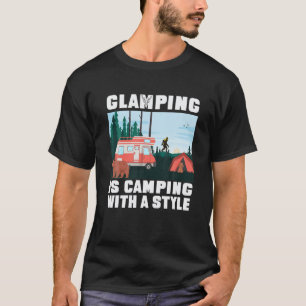 Glamping Is Camping With Style Camping Saying Happ T-Shirt