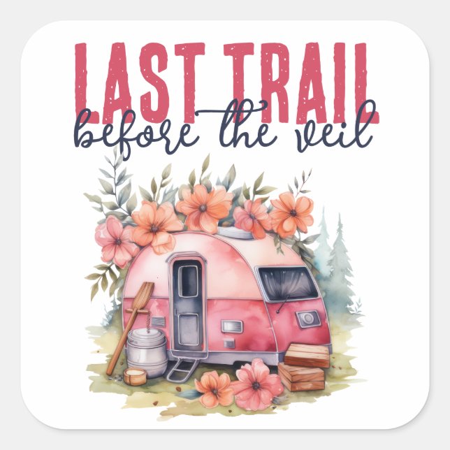 Glamping Last Trail Bachelorette Party Weekend Square Sticker (Front)