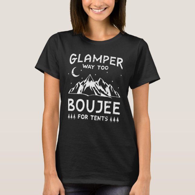 Glamping Luxury Glamper Boujee Tents Camper Campin T-Shirt (Front)