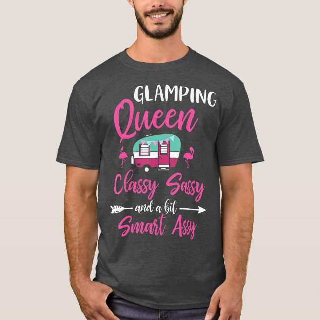 Glamping Queen Classy Sassy Smart Assy Glamping T-Shirt (Front)