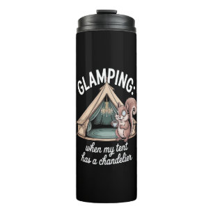 Glamping When My Tent Has A Chandelier Thermal Tumbler