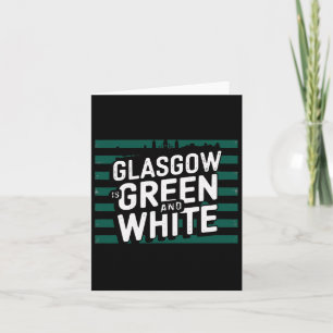 Glasgow Is Green And White Card