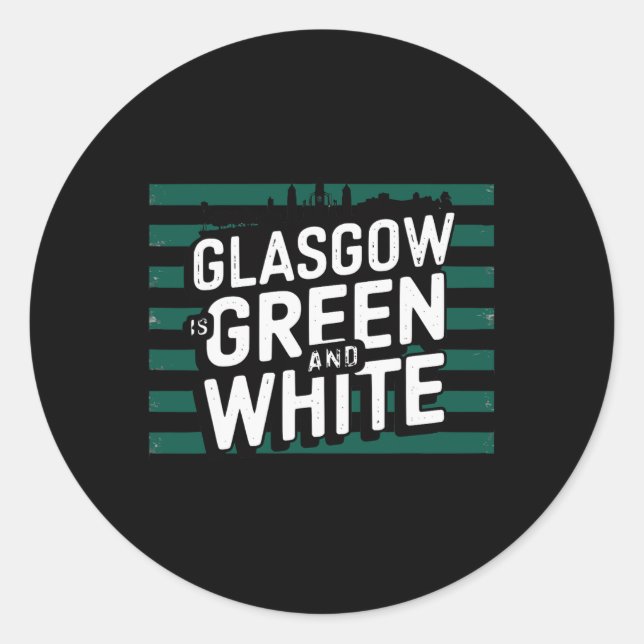 Glasgow Is Green And White  Classic Round Sticker (Front)