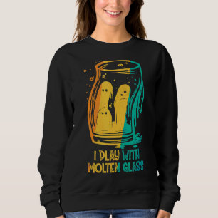 Glass Blower Glassblowing Sweatshirt