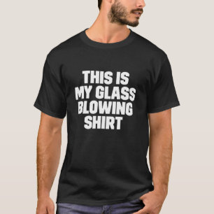 Glass Blowing for Glass Artists T-Shirt