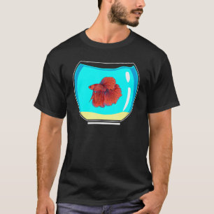 Glass Bowl Betta Fish Betta Fish Idea Fish Pet Own T-Shirt