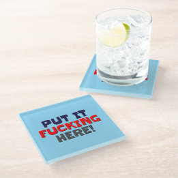 Glass Coaster Put It Here!