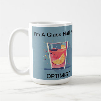Glass Half Full Optimist Happy Mug