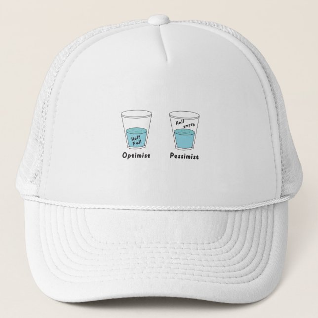 Glass Half Full Or Half Empty Optimist Pessimist Trucker Hat (Front)