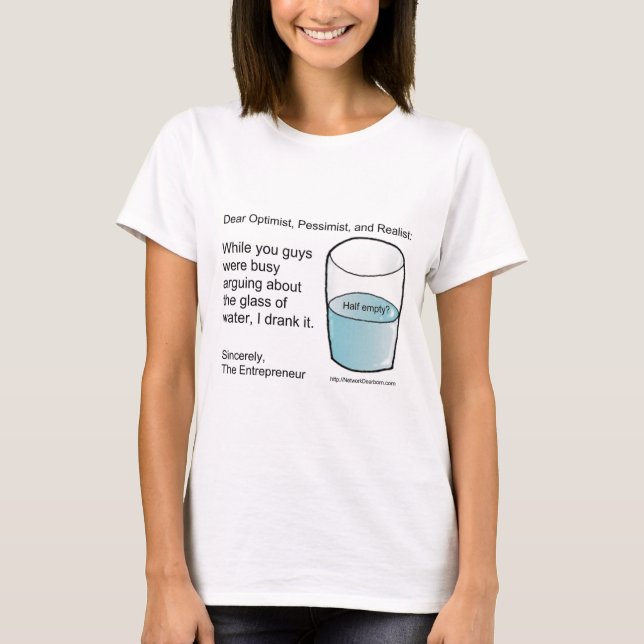 Glass Half Full or Half Empty? T-Shirt (Front)