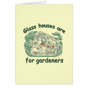 Glass Houses Are For Gardeners