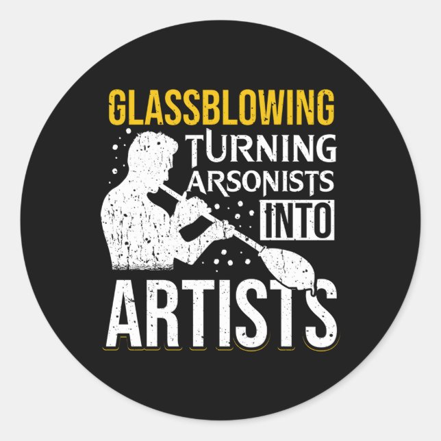 Glassblowing Turning Arsonists Into Glassmaking Classic Round Sticker (Front)
